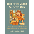 Reach for the Counter, not for the Stars: A Weekly Devotional for Finding Humor, Beauty, and Grace in the Ordinary Days
