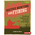Native Hunting and Fishing: Practicing Traditions and Defending Treaty Rights