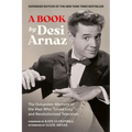 A Book (Expanded Edition): The Outspoken Memoirs of the Man Who "Loved Lucy"--And Revolutionized Television (Exclusive New Material with Commentary by