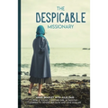 The Despicable Missionary: How a young Christian girl in Pakistan learned to defend her faith and love Muslims