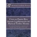Crisis En Puerto Rico Durante La Gobernación del Mariscal Toribio Montes: Un Reflejo de la Política Española En El Periodo Entre Los Siglos XVIII Y XI