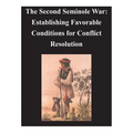 Second Seminole War - Establishing Favorable Conditions for Conflict Resolution