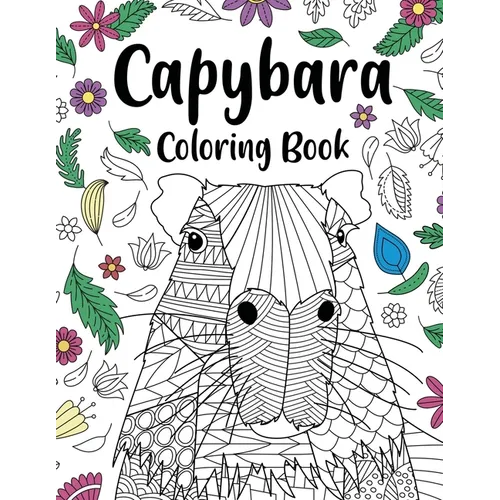 Capybara Adult Coloring Book: Capybara Owner Gift, Floral Mandala Coloring Pages, Doodle Animal Kingdom, Funny Quotes Coloring Book