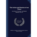 The Action and Passion of our Times: Oral History Transcript / and Related Material, 1974-197