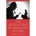The Adventures of Sherlock Holmes: a collection of 12 Sherlock Holmes mystery, murder and detective tales by Arthur Conan Doyle featuring his fictiona