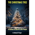 The Christmas Tree: A Symbol of Christ & His People