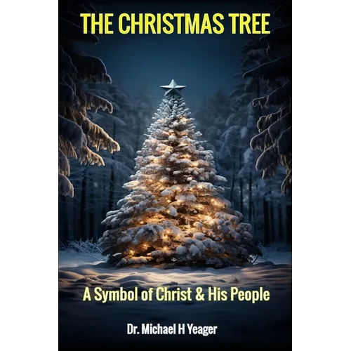 The Christmas Tree: A Symbol of Christ & His People