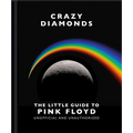 Crazy Diamonds: The Little Guide to Pink Floyd
