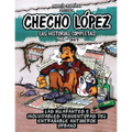 Checho López Las Historias Completas 1988 - 1991: Las hilarantes e inolvidables desventuras del entrañable antihéroe urbano