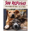 Sin Refugio: Por Un Mundo Mas Amable Con Los Perros
