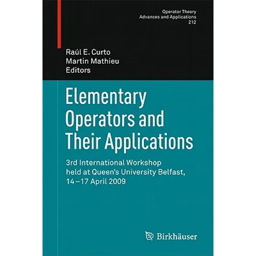 Elementary Operators and Their Applications: 3rd International Workshop Held at Queen's University Belfast, 14-17 April 2009
