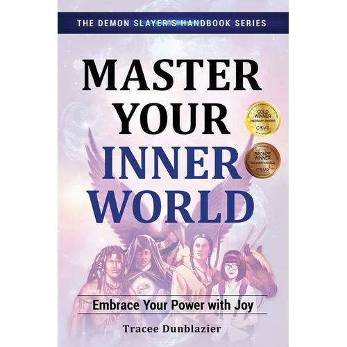 Master Your Inner World: Embrace Your Power with Joy--The Demon Slayer's Handbook Series, Vol.1: Embrace Your Power with Joy--The Demon Slayer's Handb