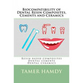 Biocompatibility of Dental Resin Composites, Cements and Ceramics: Resin-based composites Dental cements Dental ceramics
