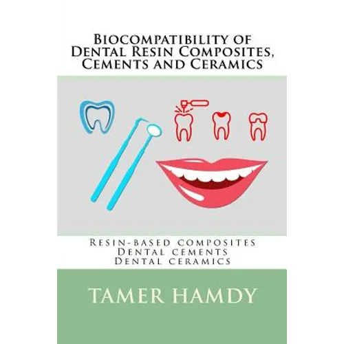 Biocompatibility of Dental Resin Composites, Cements and Ceramics: Resin-based composites Dental cements Dental ceramics