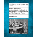 Forms of practical proceedings in the Courts of King's Bench, Common Pleas, and Exchequer of Pleas.