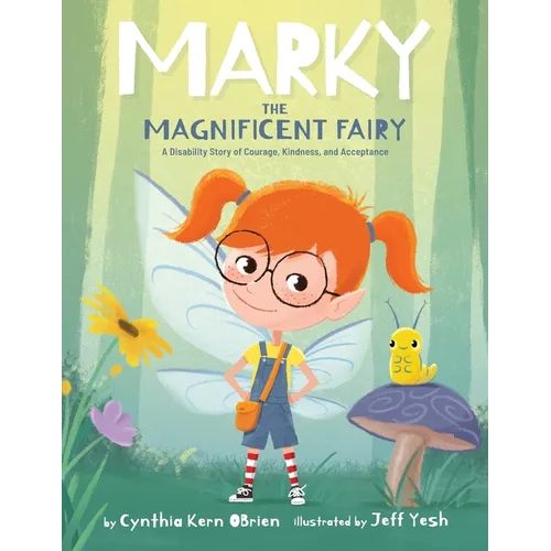 Marky the Magnificent Fairy: A Disability Story of Courage, Kindness, and Acceptance