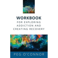 The Sober Philosopher Workbook for Exploring Addiction and Creating Recovery