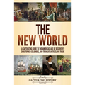 The New World: A Captivating Guide to the Americas, Age of Discovery, Christopher Columbus, and Transatlantic Slave Trade
