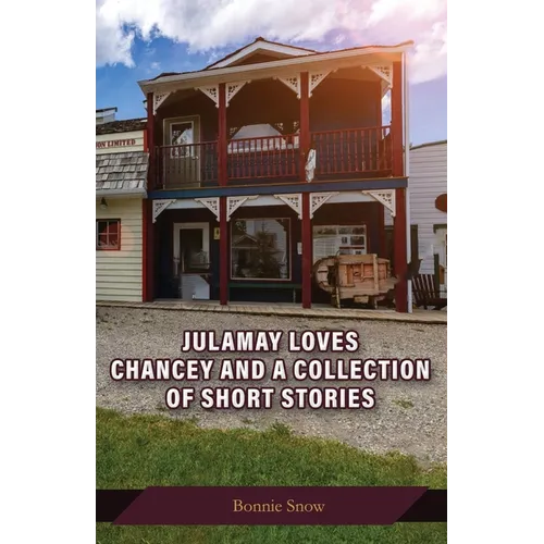 Julamay Loves Chancey and A Collection of Short Stories