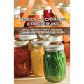 Basics Of Canning & Preserving: Simple Recipes & How To Pressure Canning And Preserving Food In Jars: Guide To Canning And Preserving Food At Home
