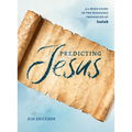 Predicting Jesus: A 6-Week Study of the Messianic Prophecies of Isaiah
