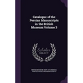 Catalogue of the Persian Manuscripts in the British Museum Volume 3