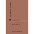 Code of Federal Regulations Title 22, Foreign Relations, Parts 300-End, 2019