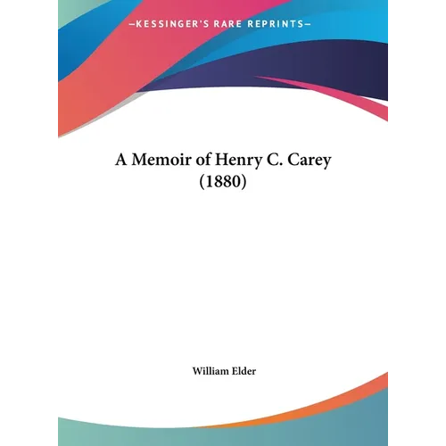 A Memoir of Henry C. Carey (1880)