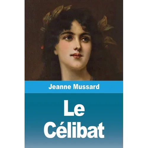 Le Célibat: Révélations intimes par une Dame de Genève