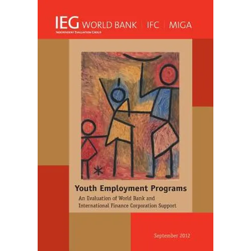 Youth Employment Programs: An Evaluation of World Bank and International Finance Corporation Support