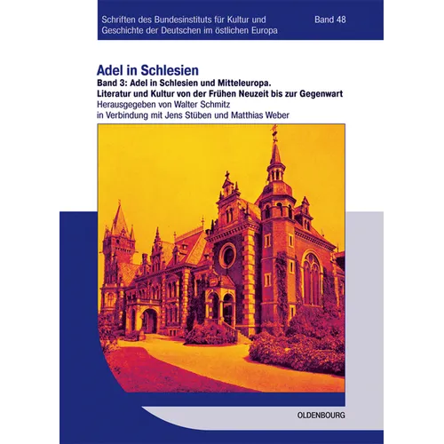 Adel in Schlesien Und Mitteleuropa: Literatur Und Kultur Von Der Frühen Neuzeit Bis Zur Gegenwart