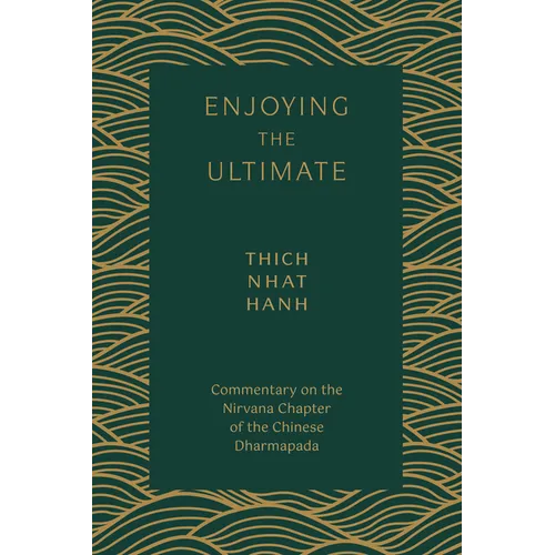 Enjoying the Ultimate: Commentary on the Nirvana Chapter of the Chinese Dharmapada