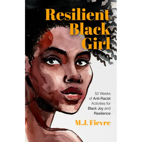 Resilient Black Girl: 52 Weeks of Anti-Racist Activities for Black Joy and Resilience (Social Justice and Antiracist Book for Teens, Gift for Teenage