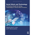 Social Work and Technology: A Practical Guide for Using Technology in Social Work Practice
