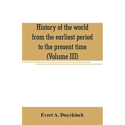 History of the world from the earliest period to the present time (Volume III)