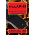 killAR-15: How Our Culture Creates Killer 15-Year-Olds