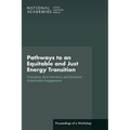 Pathways to an Equitable and Just Energy Transition: Principles, Best Practices, and Inclusive Stakeholder Engagement: Proceedings of a Workshop