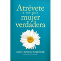 Atrévete a Ser Una Mujer Verdadera (Becoming a True Woman)