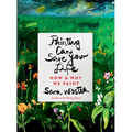 Painting Can Save Your Life: How and Why We Paint