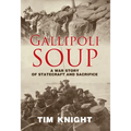 Gallipoli Soup: A War Story of Statecraft and Sacrifice