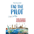 FAQ the Pilot: The 72 Most Popular Questions Answered From Inside the Cockpit