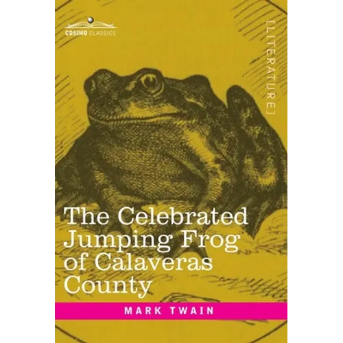 The Celebrated Jumping Frog of Calaveras County: And Other Sketches
