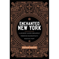 Enchanted New York: A Journey Along Broadway Through Manhattan's Magical Past
