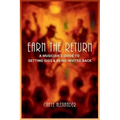 Earn the Return: A Musician's Guide to Getting Gigs & Being Invited Back