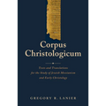 Corpus Christologicum: Texts and Translations for the Study of Jewish Messianism and Early Christology