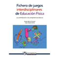 Fichero de juegos interdisciplinares de Educacion Fisica: Su contribucion a las competencias basicas
