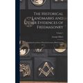 The Historical Landmarks and Other Evidences of Freemasonry: Explained in a Series of Practical Lectures, With Copious Notes; Volume 1