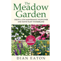 The Meadow Garden - Create a Low-Maintenance Wildflower and Native Plant Wonderland