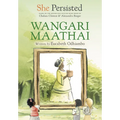 She Persisted: Wangari Maathai