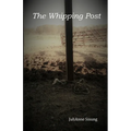 The Whipping Post: a story of oppression, enlightenment and redemption